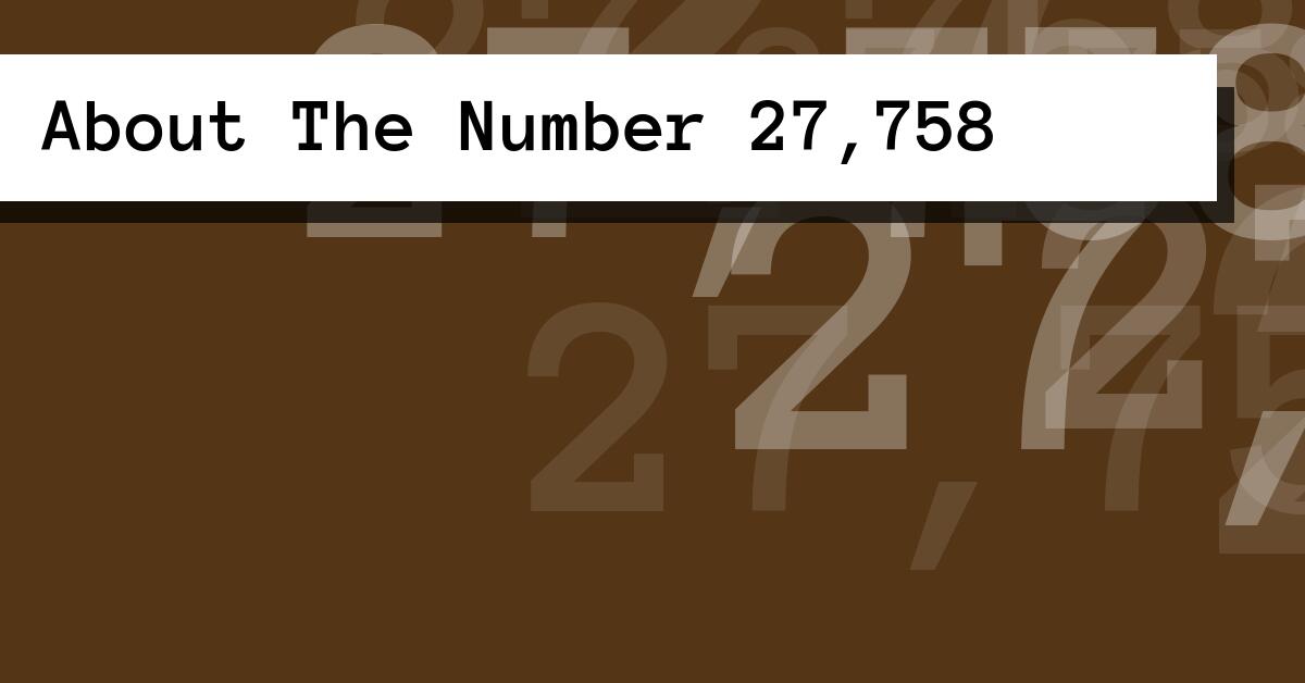 About The Number 27,758