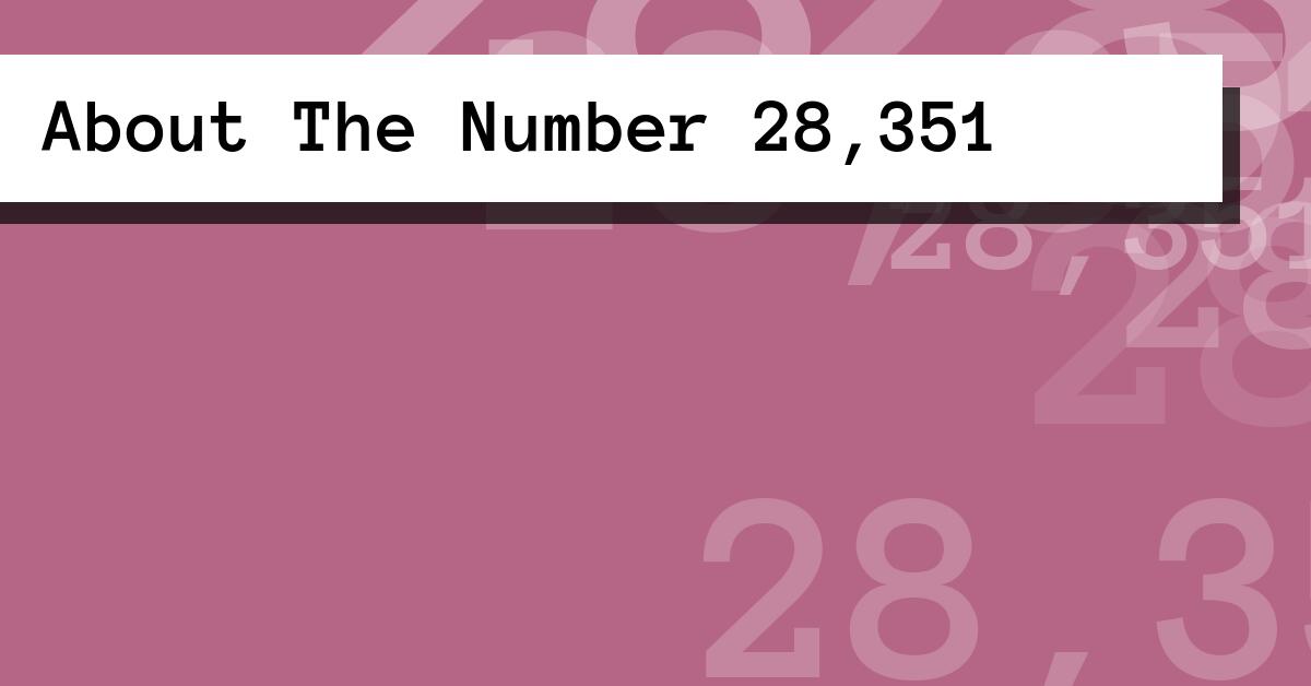 About The Number 28,351