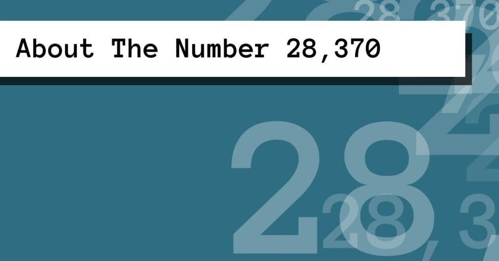 About The Number 28,370