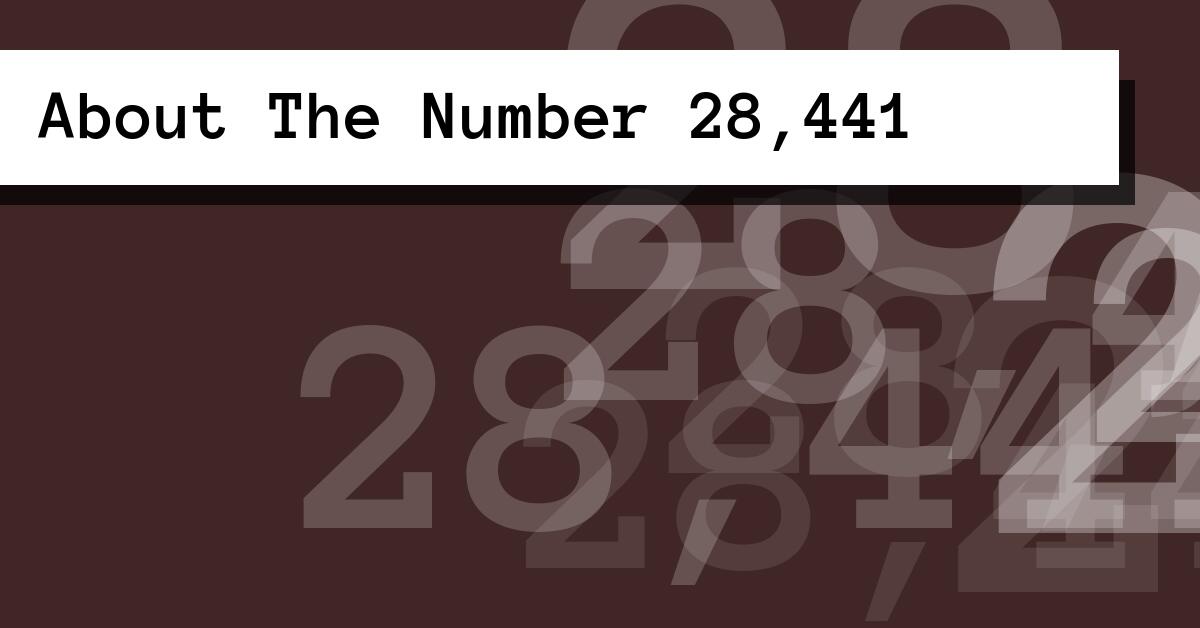 About The Number 28,441