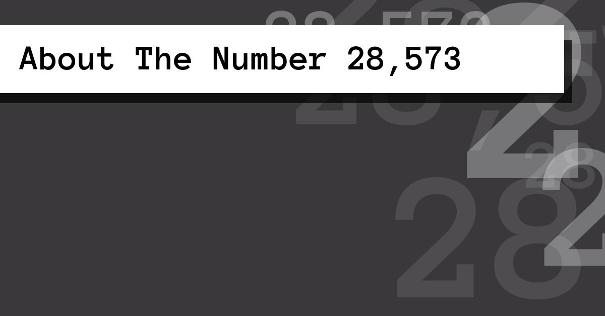 About The Number 28,573