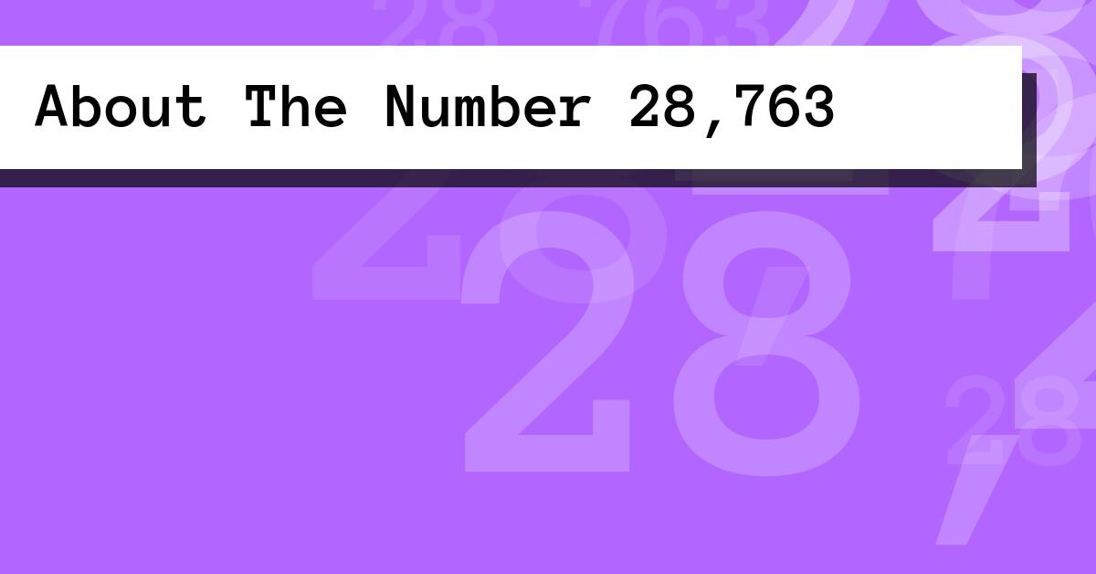 About The Number 28,763