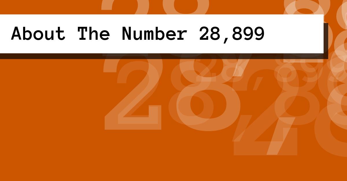 About The Number 28,899