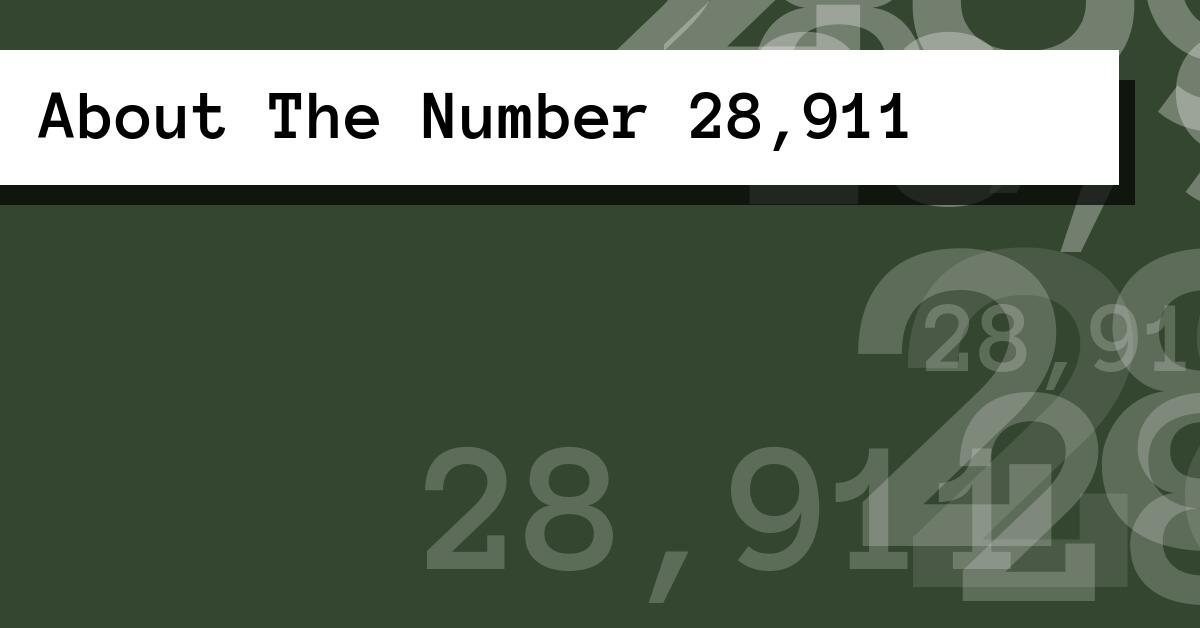About The Number 28,911