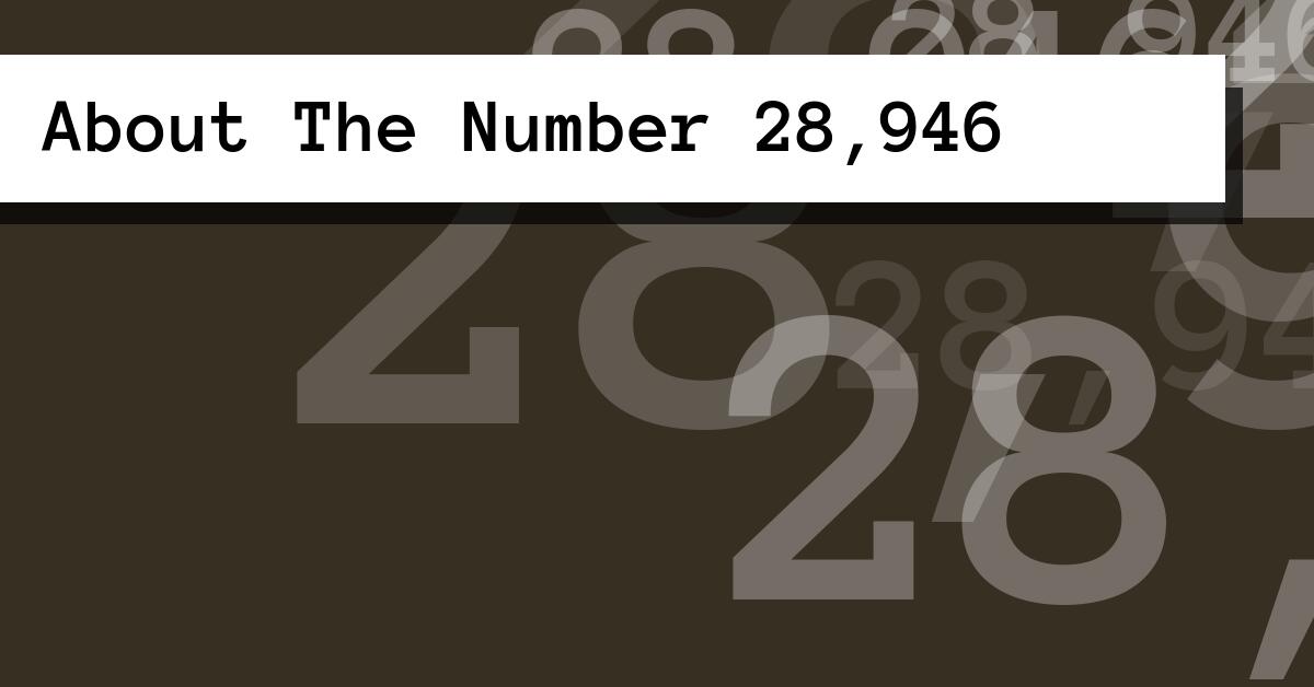 About The Number 28,946