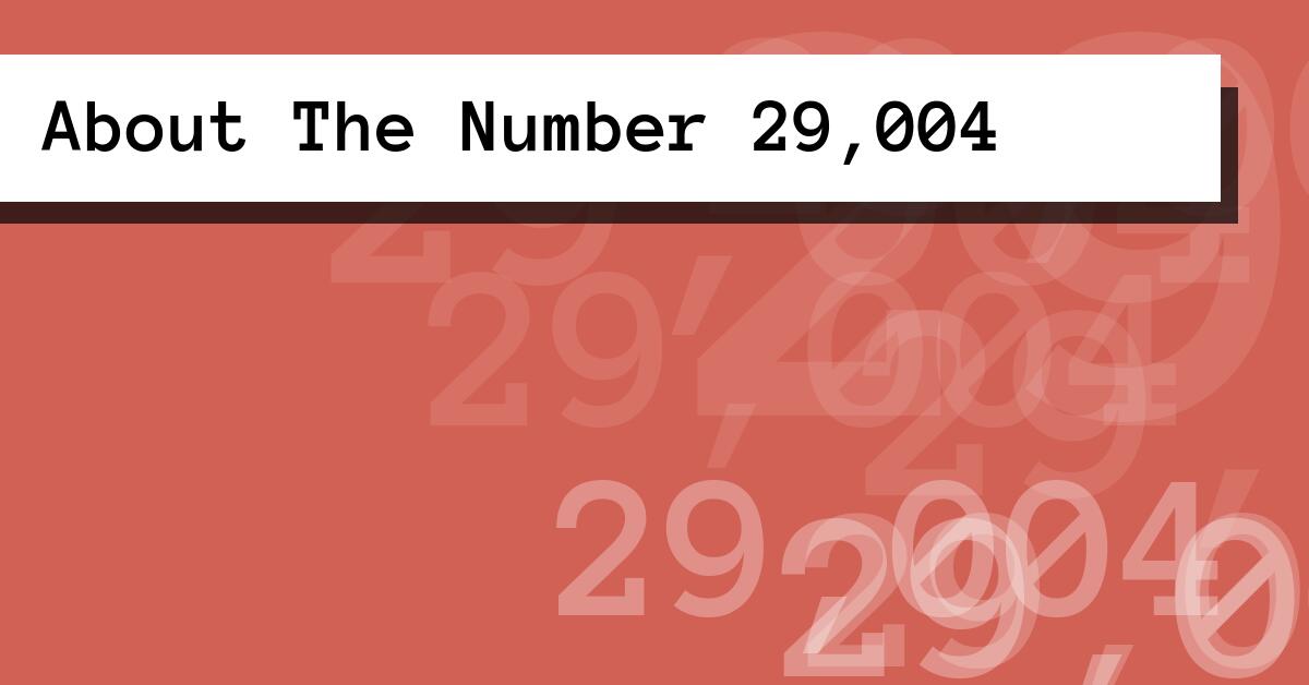 About The Number 29,004