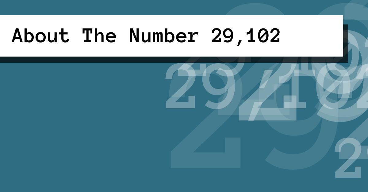 About The Number 29,102