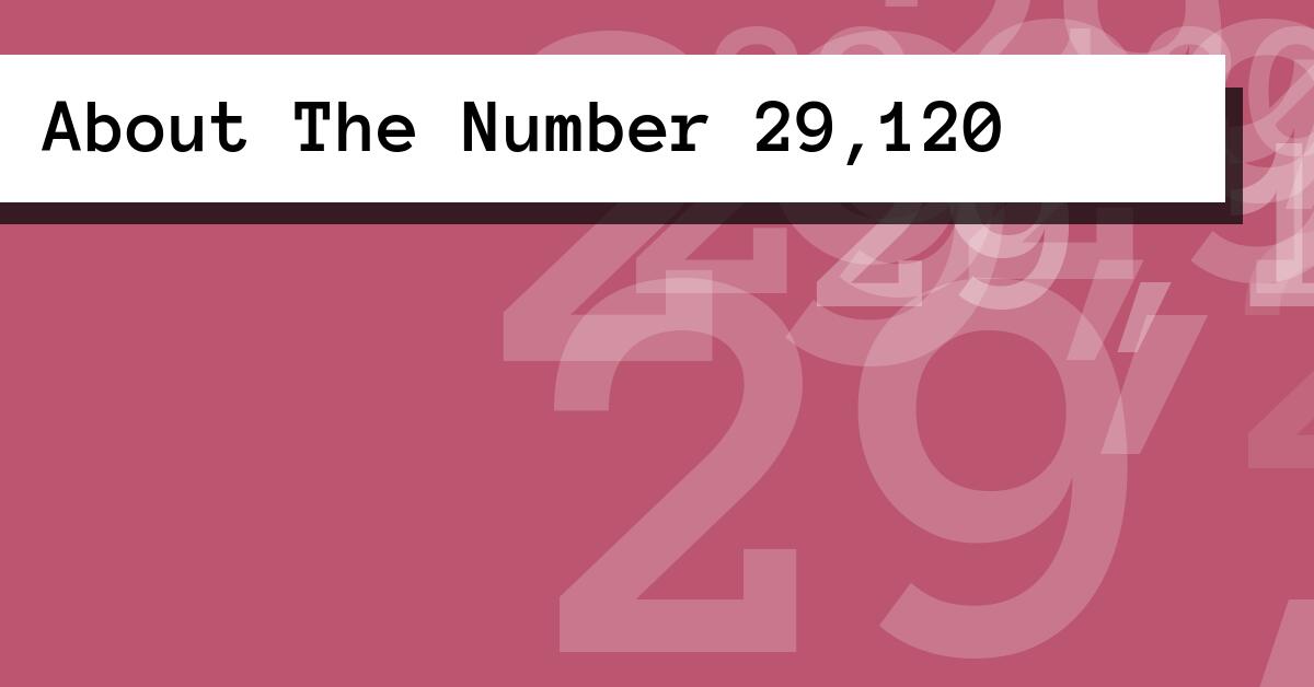 About The Number 29,120