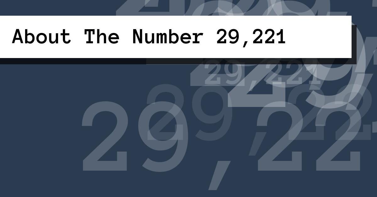 About The Number 29,221