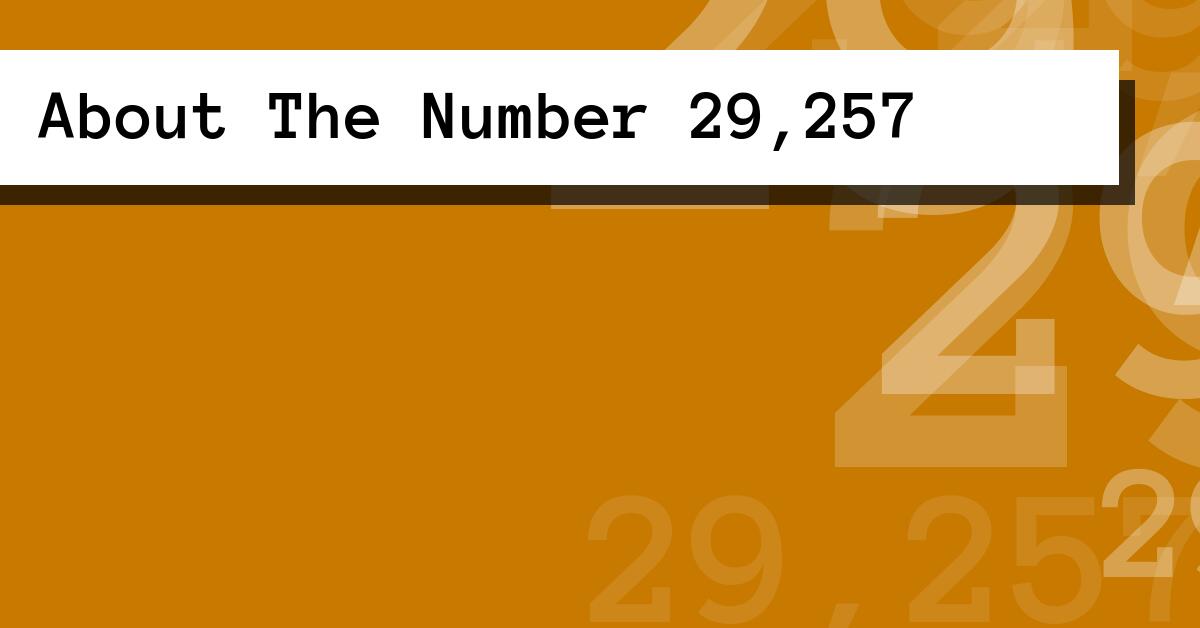About The Number 29,257