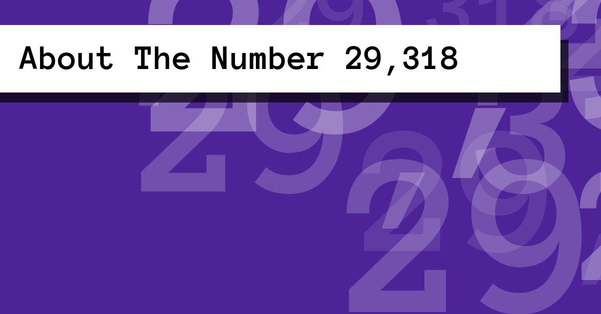 About The Number 29,318