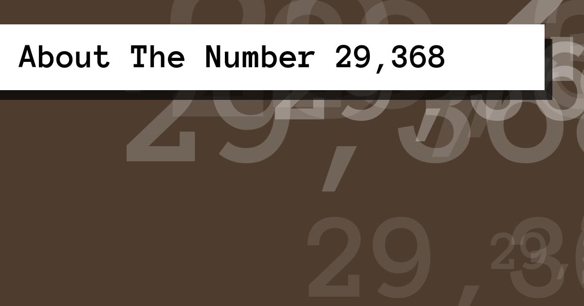 About The Number 29,368