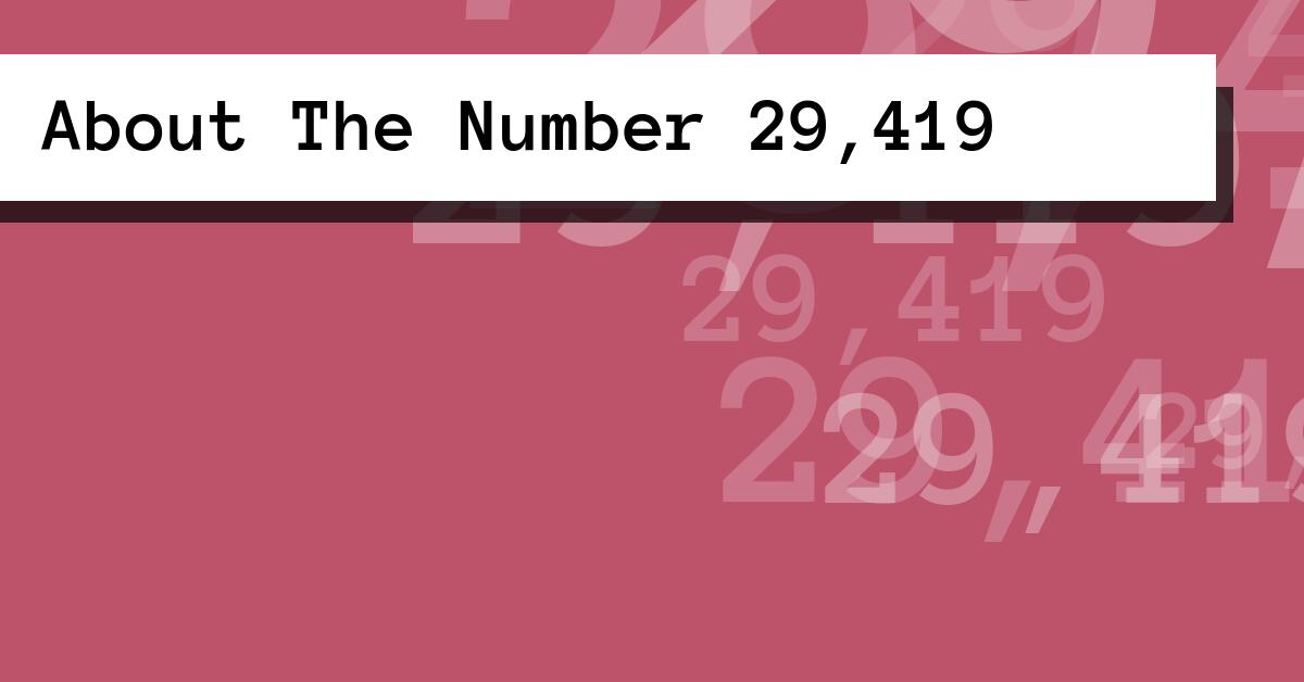 About The Number 29,419