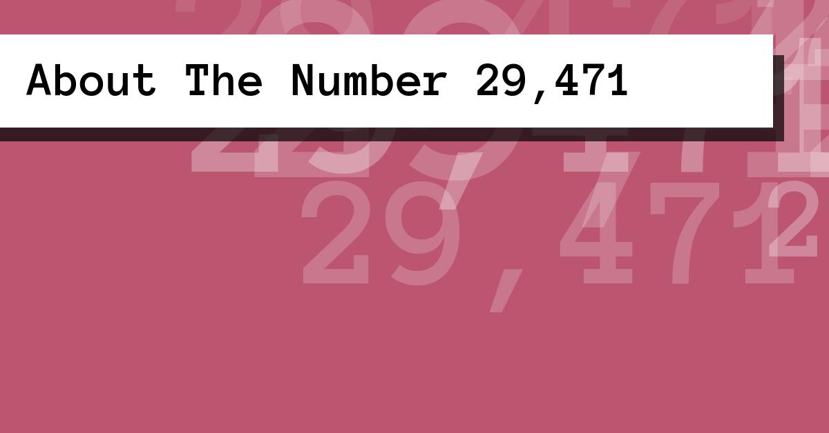 About The Number 29,471