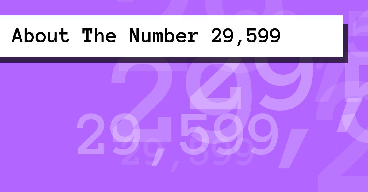 About The Number 29,599