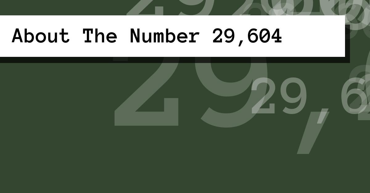 About The Number 29,604