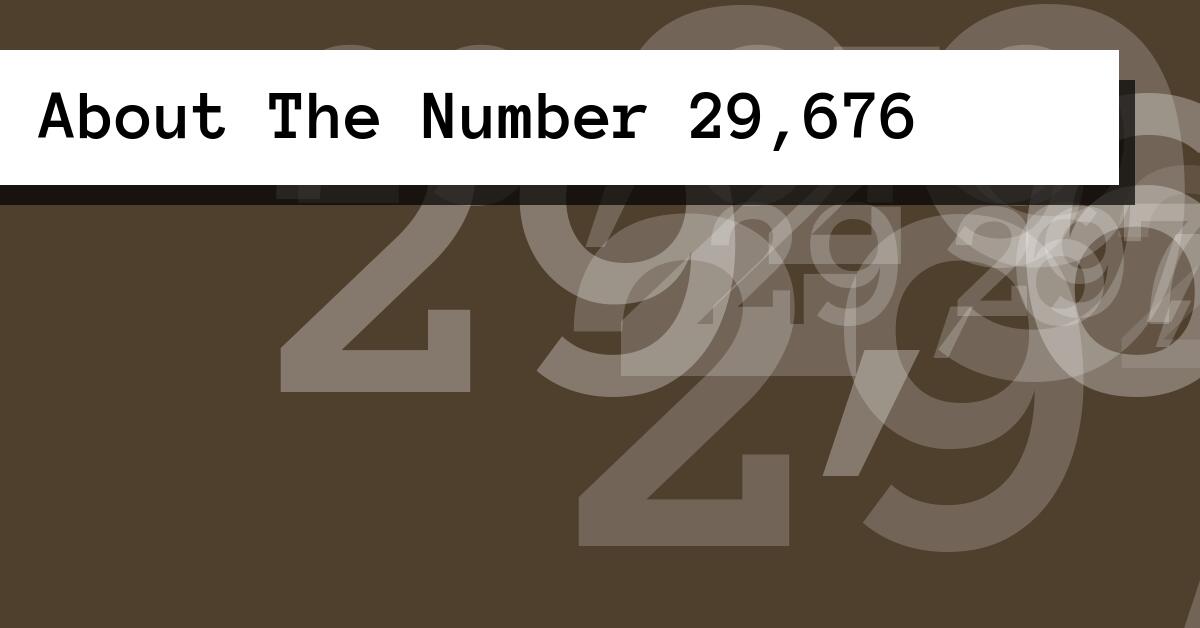 About The Number 29,676