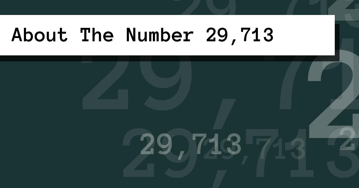 About The Number 29,713