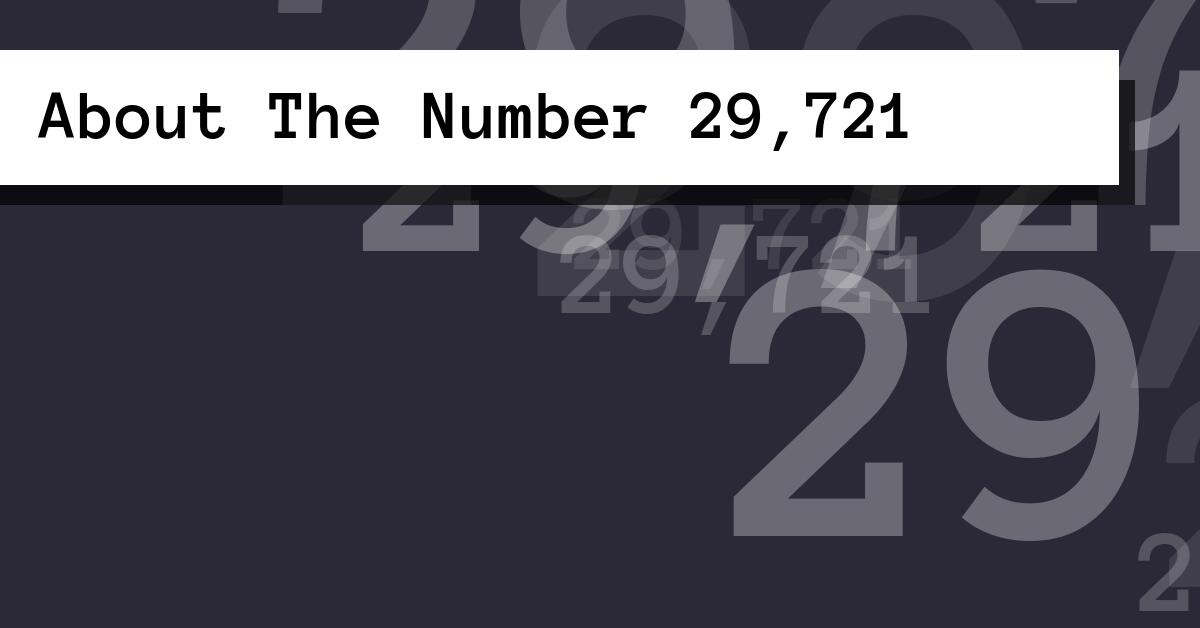About The Number 29,721