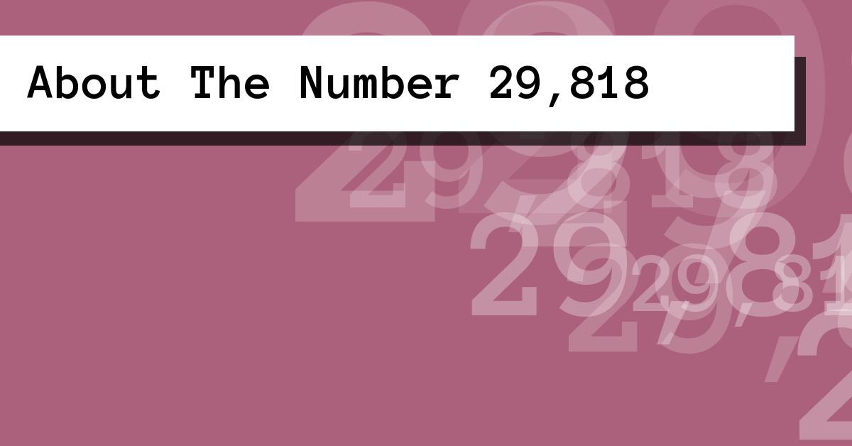 About The Number 29,818