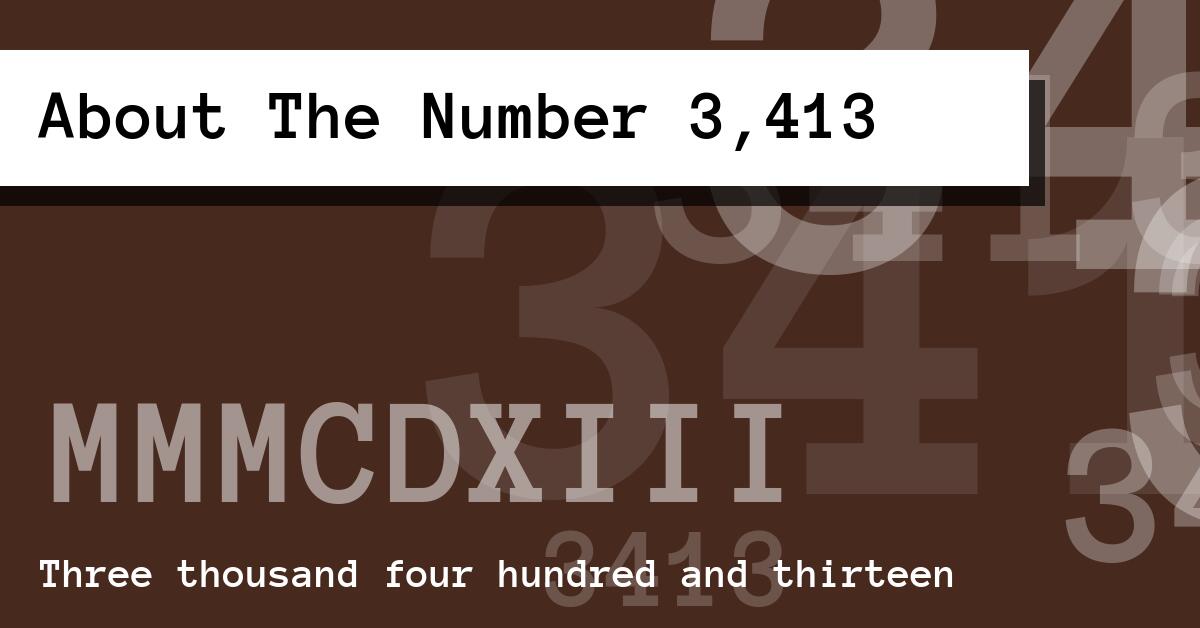 About The Number 3,413
