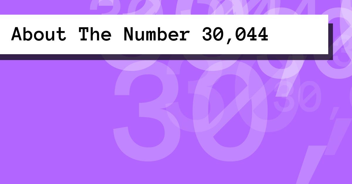 About The Number 30,044
