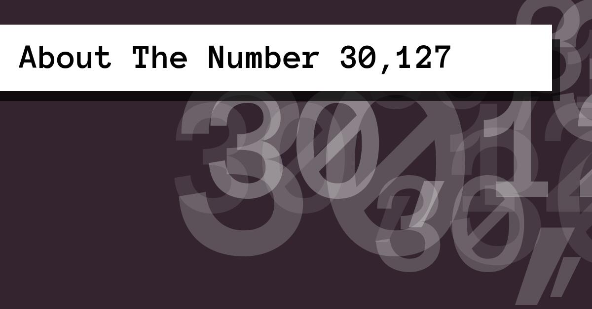 About The Number 30,127