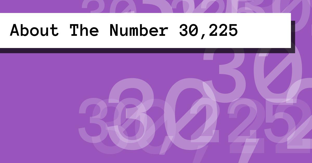 About The Number 30,225