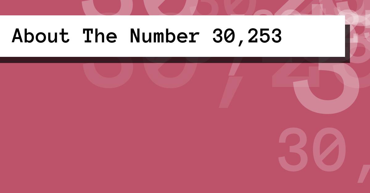 About The Number 30,253
