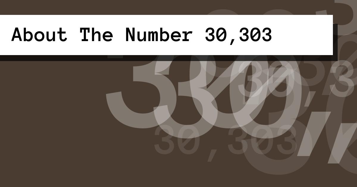 About The Number 30,303
