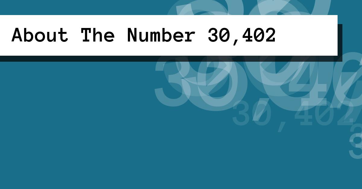 About The Number 30,402