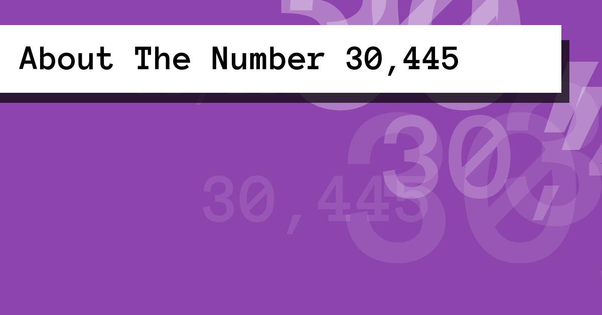 About The Number 30,445