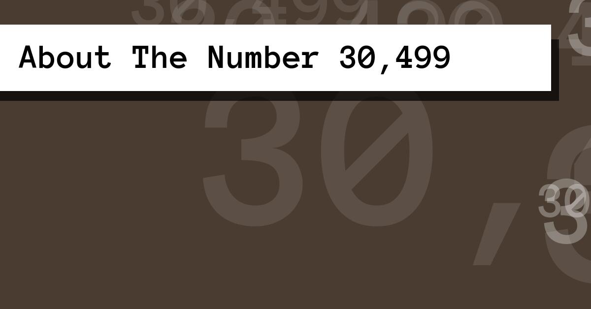 About The Number 30,499