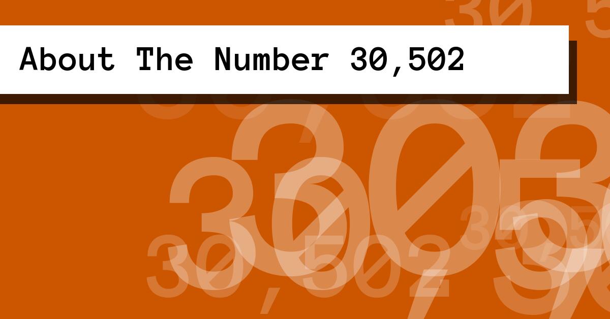 About The Number 30,502
