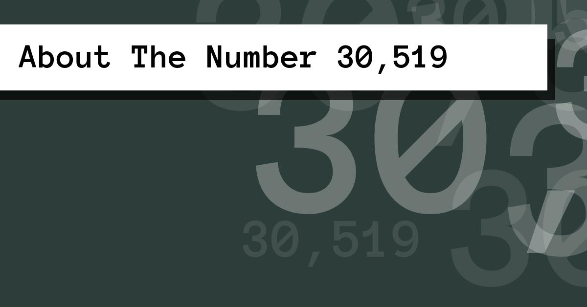 About The Number 30,519