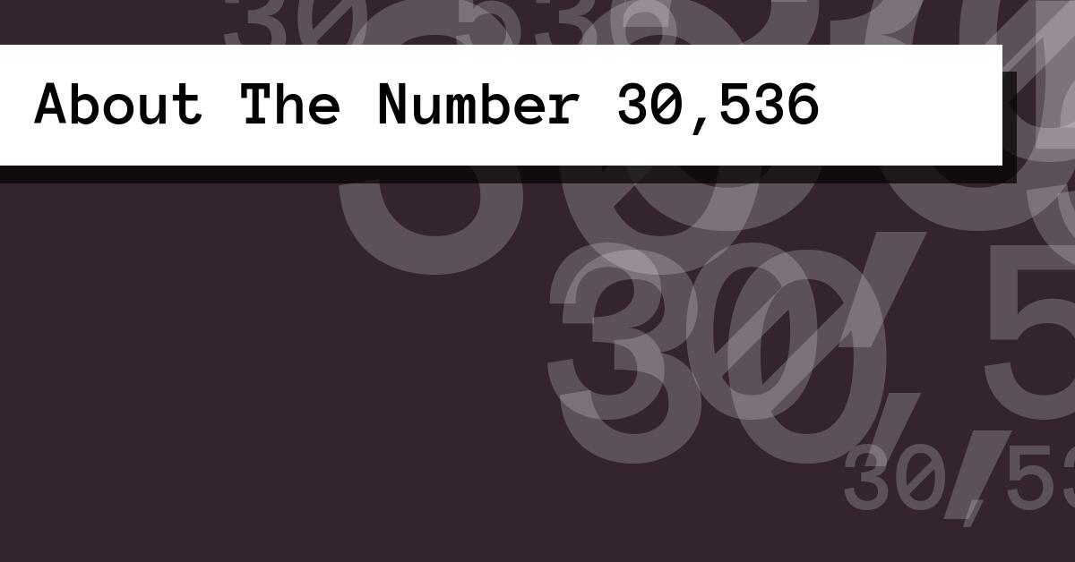 About The Number 30,536