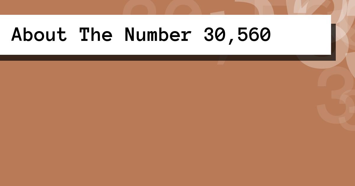About The Number 30,560