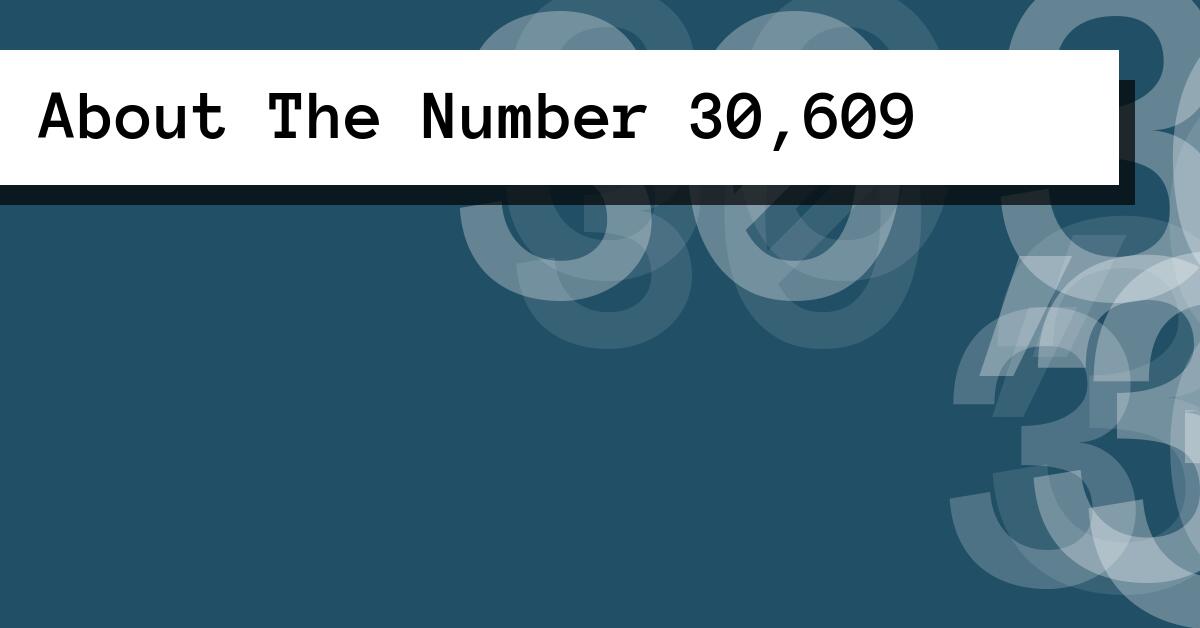 About The Number 30,609