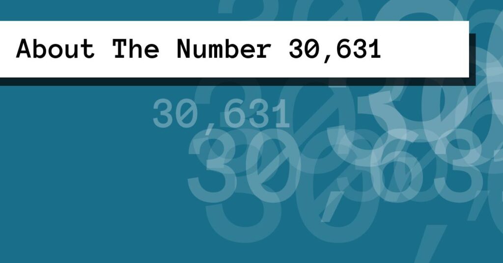 About The Number 30,631