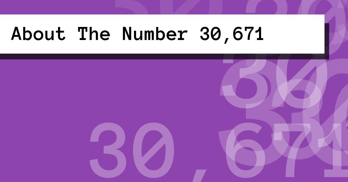 About The Number 30,671