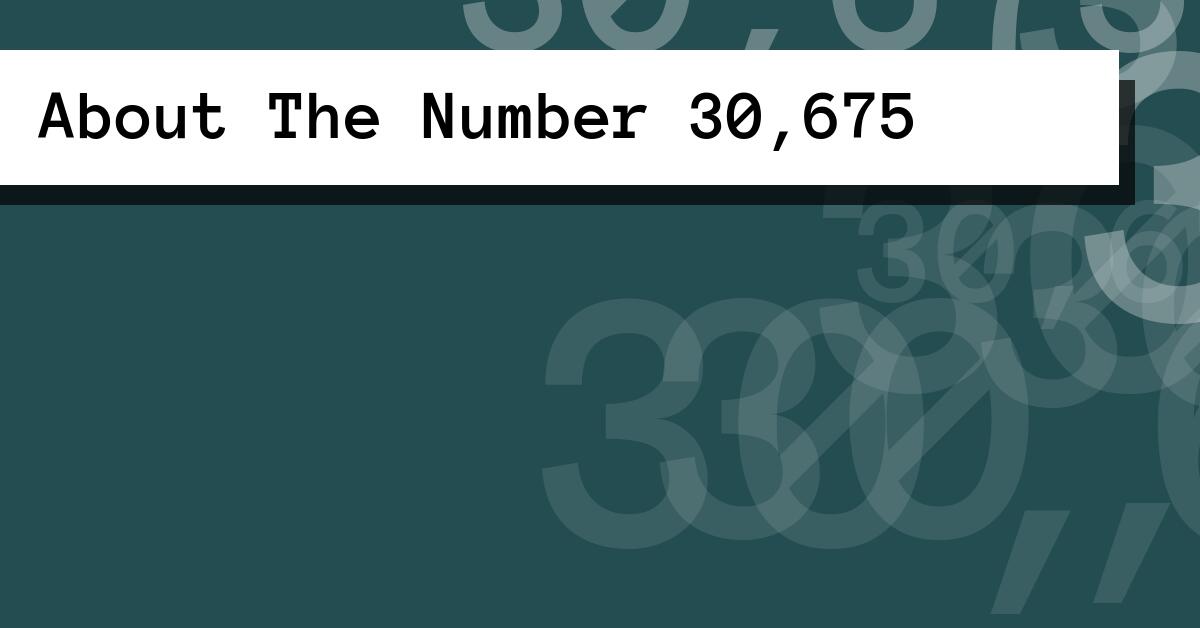 About The Number 30,675