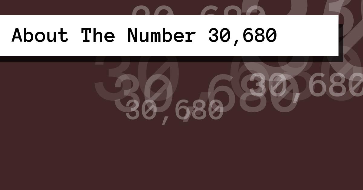 About The Number 30,680