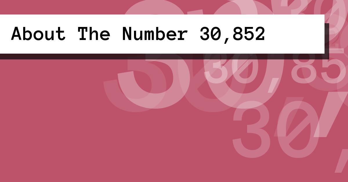 About The Number 30,852