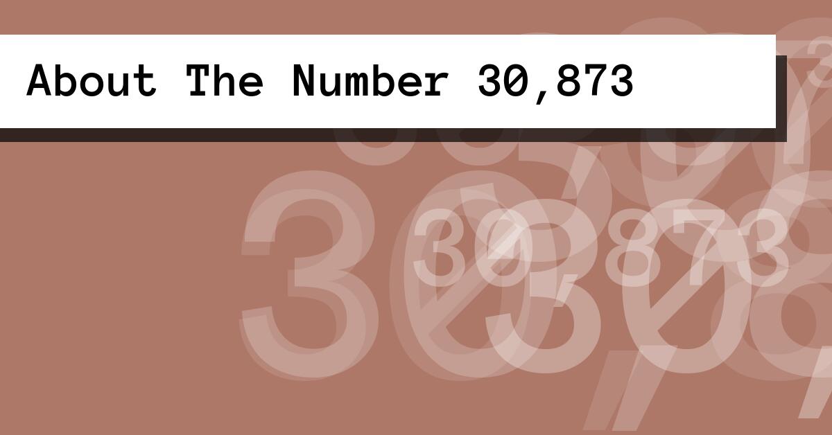 About The Number 30,873