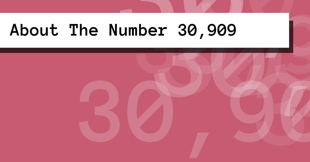 About The Number 30,909