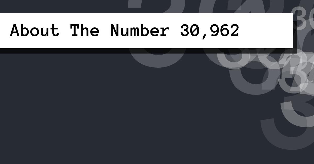 About The Number 30,962
