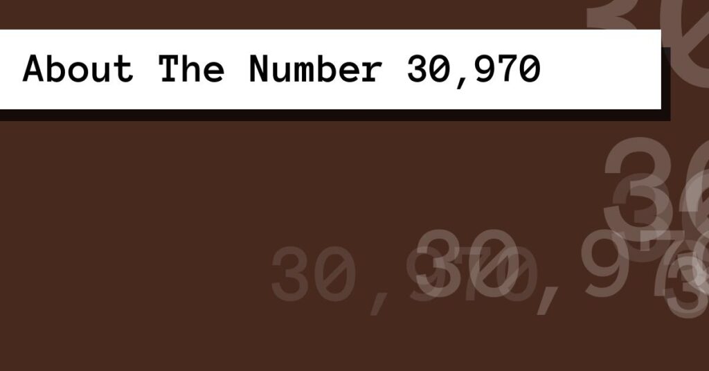 About The Number 30,970