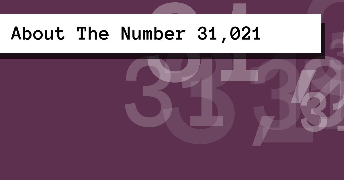 About The Number 31,021