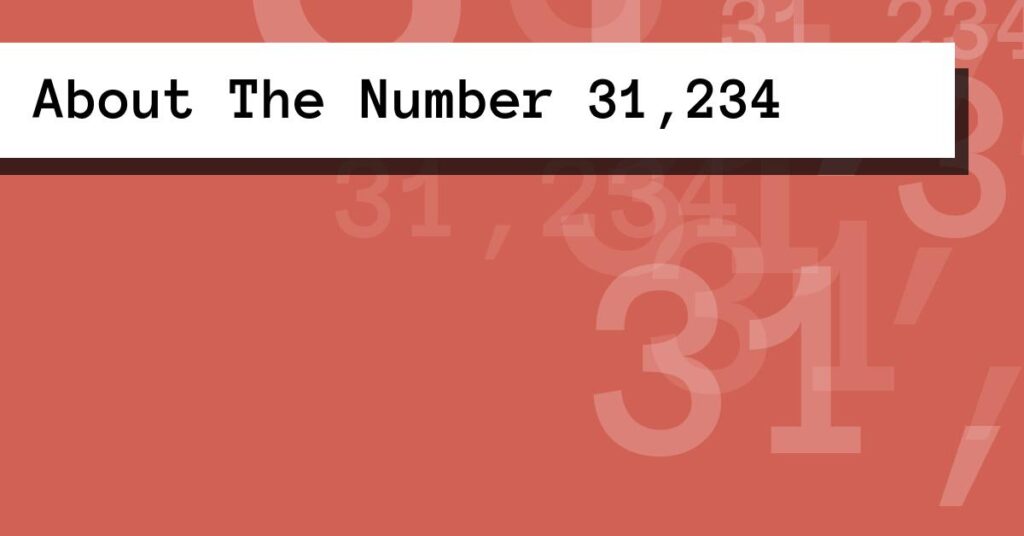 About The Number 31,234