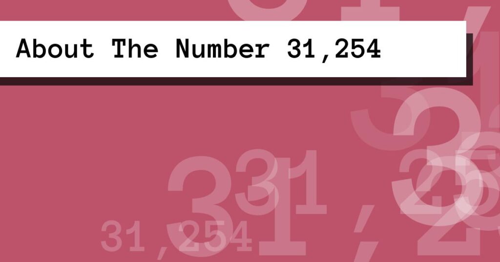 About The Number 31,254